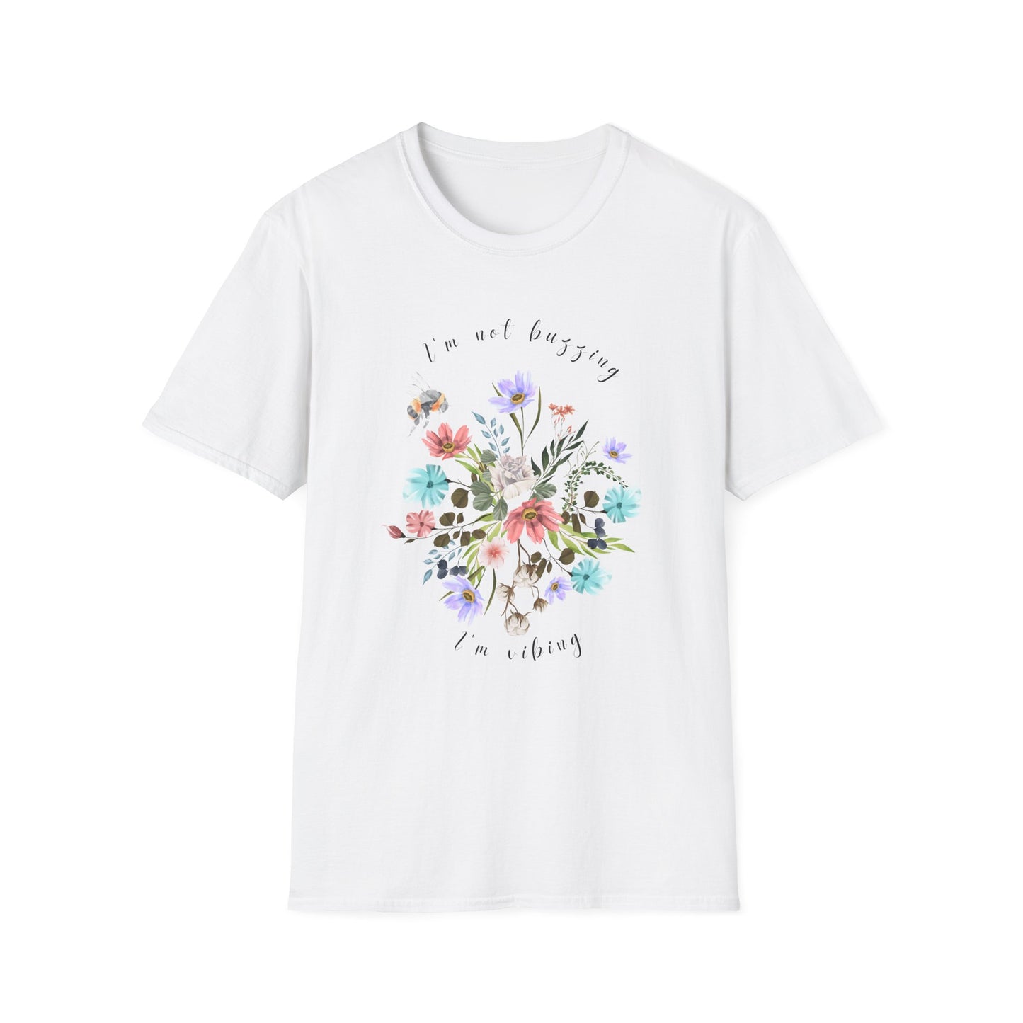 Sweet Spring! I'm Not Buzzing Unisex Softstyle T-Shirt - Wildflowers & Bees Spring Collection - Wild Family Tribe