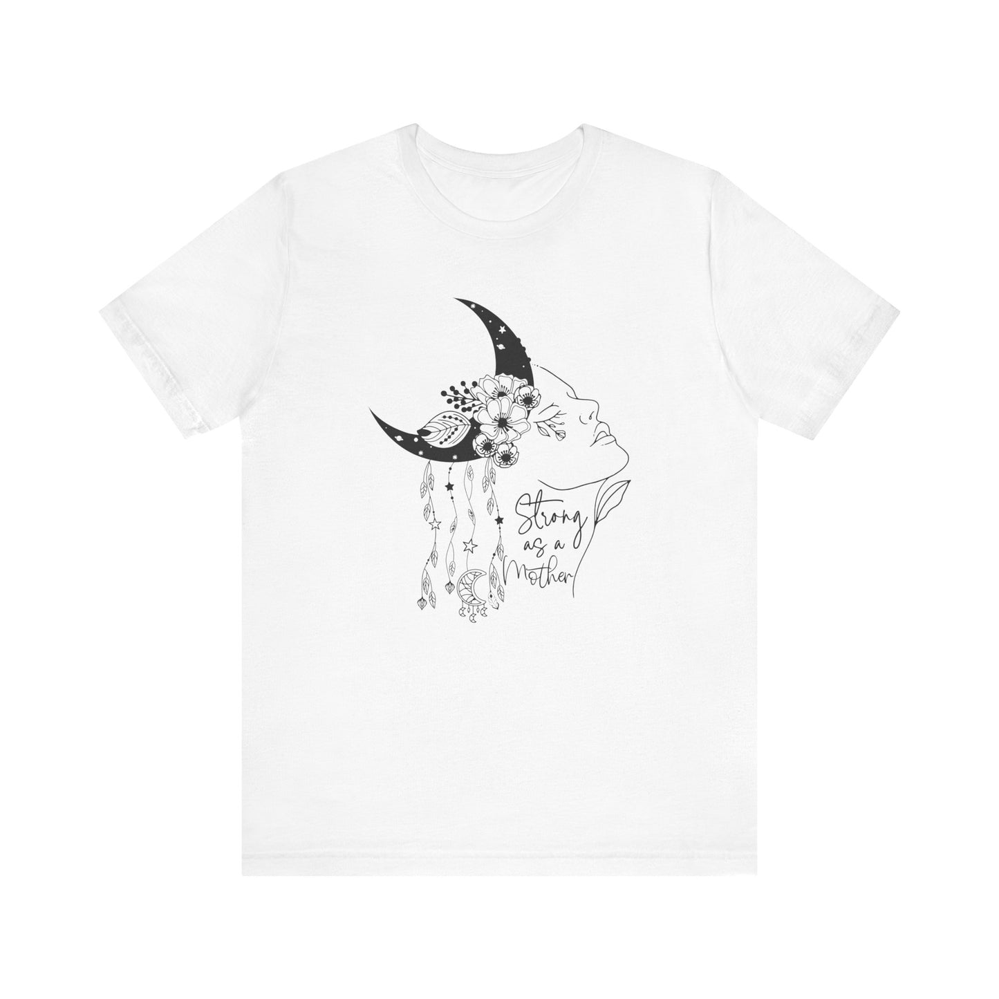 Flat lay of the "Strong as a Mother" T-Shirt, highlighting the soft Airlume cotton fabric and classic crew neckline. Color White. The graphic is clearly visible, showing the woman's profile, crescent moon, flowers, and charms in detail.