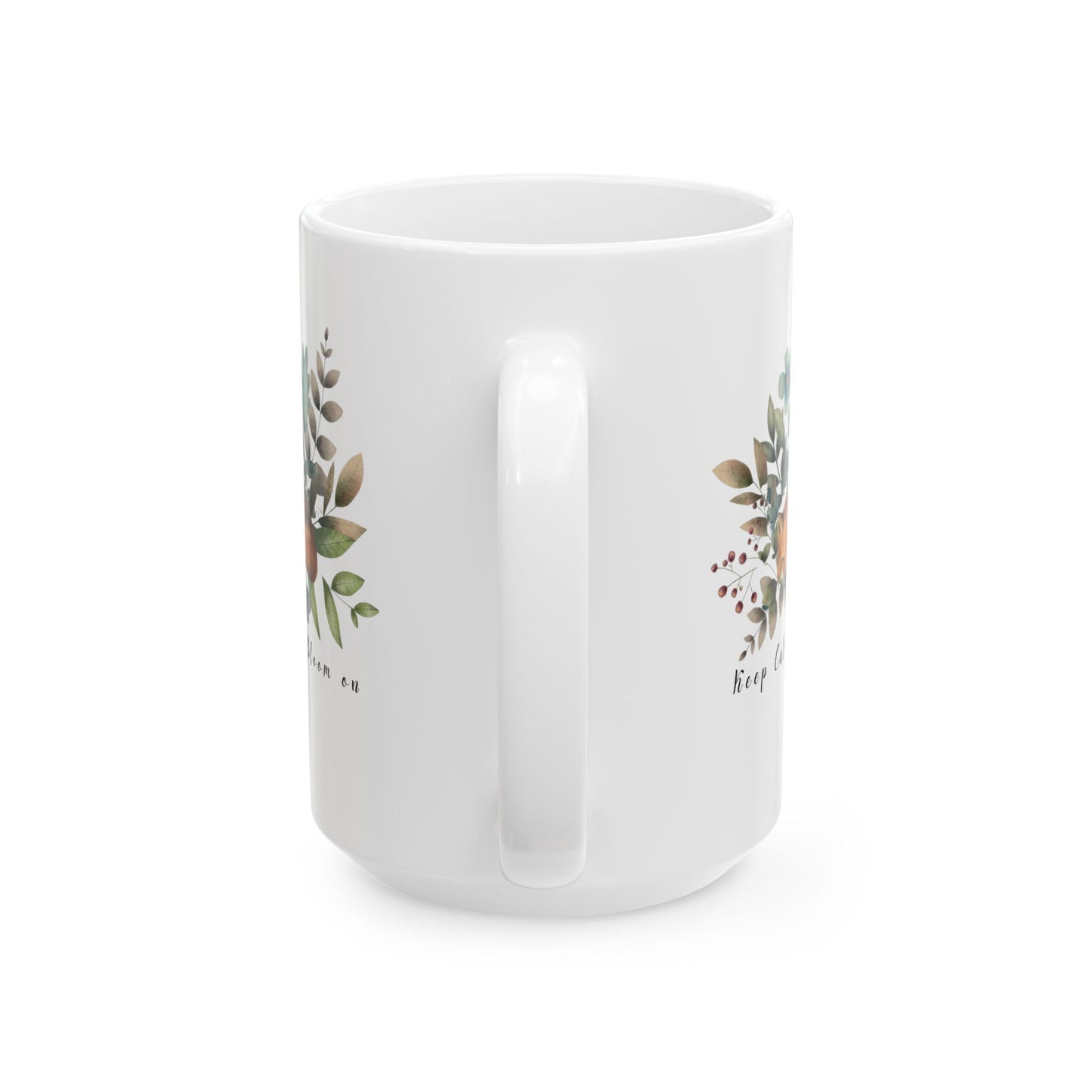 Keep Calm & Bloom on Ceramic Mug, (11oz, 15oz) - Wild Family Tribe
